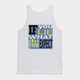 If you lie what do,you expect Tank Top